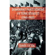 1946-1960 Demokrat Parti Dönemi ve Türk Siyaseti Liman Yayınevi