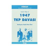 1947 TKP DAVASI KIRKLI YILLAR 4 - DERLEME