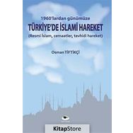1960'lardan Günümüze Türkiye'de İslami Hareket - Osman Tiftikçi - Ceylan Yayınları