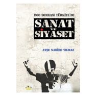1980 Sonrası Türkiye'de Sanat ve Siyaset - Ayşe Nahide Yılmaz