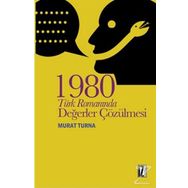 1980 Türk Romanında Değerler Çözülmesi - Murat Turna