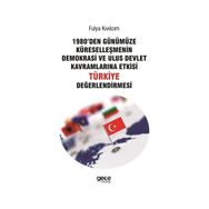 1980'den Günümüze Küreselleşmenin Demokrasi ve Ulus Devlet Kavramlarına Etkisi Türkiye Değerlendirmesi - Fulya Kıvılcım