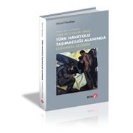 1983-2013 Yılları Arası Türk Havayolu Taşımacılığı Alanında Kurumsal Değişim - Beta Basım Yayım