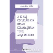 2-10 Yaş Çocuklar İçin Hayatı Kolaylaştıran Temel Alışkanlıklar-Bilge Aygün