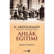 2.Abdülhamid Dönemi İlköğretimde Ahlak Eğitimi-Yeditepe Yayınevi