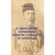 2.Abdülhamid Döneminde Mabeyn-i Hümayun ve Görevleri - Sedat Kanat