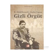 2. Abdülhamid’e Darbe Yapan Gizli Örgüt - Melik Arvasi