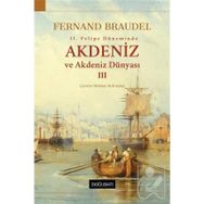 2. Felipe Dönemi’nde Akdeniz Ve Akdeniz Dünyası 3.Cilt-Fernand Braudel