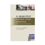 2. MEŞRUTIYET DÖNEMI TARIH ÖĞRETIMI TEDRISAT-I İPTIDAIYE MECMUASINA GÖRE - CENGIZ DÖNMEZ;ŞAHIN ORUÇ