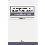 2. Meşrutiyet ve Erken Cumhuriyet Dönemleri Üzerine Yazılar - Mete Çetik