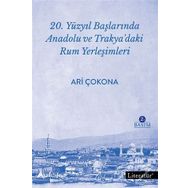 20. Yüzyıl Başlarında Anadolu ve Trakya’daki Rum Yerleşimleri - Aristotelis Çokona