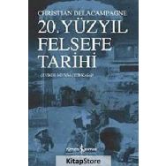 20. YÜZYIL FELSEFE TARIHI - CHRISTIAN DELACAMPAGNE