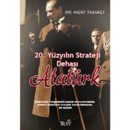 20. Yüzyılın Strateji Dehası Atatürk - Nejat Tarakçı