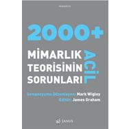 2000 + Acil Mimarlık Teorisinin Sorunları - Mark Wigley James Grahem