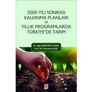 2000 Yılı Sonrası Kalkınma Planları ve Yıllık Programlarda Türkiye`de Tarım Ekin Yayınevi