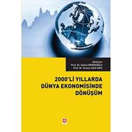 2000'li Yıllarda Dünya Ekonomisinde Dönüşüm - Hatice Erkekoğlu Kıvanç Halil Arıç