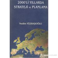 2000´LI YILLARDA STRATEJI VE PLANLAMA - NEDIM YÜZBAŞIOĞLU