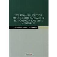 2008 Finansal Krizi ve Bu Dönemde Bankacılık Sektörünün Kar Etme Nedenleri - Murat Alkan Süreyya Bakkal