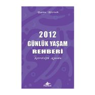 2012 GÜNLÜK YAŞAM REHBERI - BANU BIRTEK