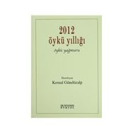 2012 Öykü Yıllığı Öykü Yağmuru - Kemal Gündüzalp