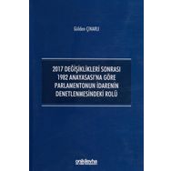 2017 Değişiklikleri Sonrası 1982 Anayasası'na Göre Parlamentonun İdarenin Denetlenmesindeki Rolü - Gülden Çınarlı