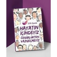 2018 Kadın Ajandası - Hayatın İçindeyiz Özgürlükten Vazgeçmeyiz - kollektif
