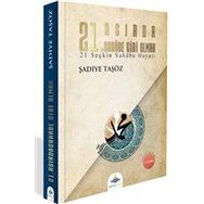 21. Asırda Sahabe Gibi Olmak - Şadiye Taşöz