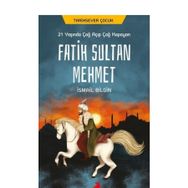 21 Yaşında Çağ Açıp Çağ Kapayan Fatih Sultan Mehmet - İsmail Bilgin