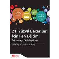 21. Yüzyıl Becerileri İçin Fen Eğitimi: Öğrenmeyi Derinleştirme - Pegem Akademi Yayıncılık