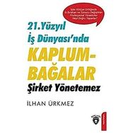 21. Yüzyıl İş Dünyasında Kaplumbağalar Şirket Yönetemez - Dorlion Yayınevi