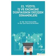 21. Yüzyıl İş Ekonomi Dünyasının Değişen Dinamikleri - Fatma Gül Bilginer
