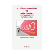 21. YÜZYIL SOSYALIZMI VE LATIN AMERIKA - MARTA HARNECKER