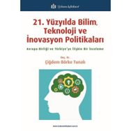 21 Yüzyılda Bilim Teknoloji ve İnovasyon Politikaları Çiğdem Börke Tunalı Türkmen Kitabevi