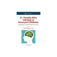 21 Yüzyılda Bilim Teknoloji ve İnovasyon Politikaları Çiğdem Börke Tunalı Türkmen Kitabevi