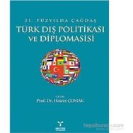 21. YÜZYILDA ÇAĞDAŞ TÜRK DIŞ POLİTİKASI VE DIPLOMASISI - HASRET ÇOMAK