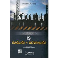 21. Yüzyılda İş Sağlığı ve Güvenliği - Robert H. Friis
