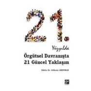 21.Yüzyılda Örgütsel Davranışta 21 Güncel Yaklaşım - Gülbeniz Akduman
