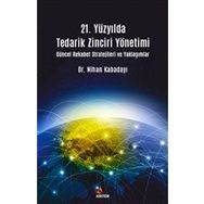 21. Yüzyılda Tedarik Zinciri Yönetimi : Güncel Rekabet Stratejileri ve Yaklaşımlar - Nihan Kabadayı