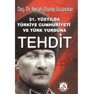 21. Yüzyılda Türkiye Cumhuriyeti ve Türk Yurduna Tehdit - Necati Ulunay Ucuzsatar
