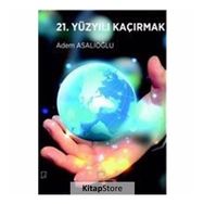 21. Yüzyılı Kaçırmak - Adem Asalıoğlu