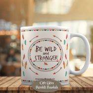 22 Postermonk Be Wild and Stronger Motivasyon Kupa Bardak