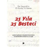25 YILA 25 BESTECI PAN YAYINCILIK'IN 25. KURULUŞ YILI HATIRASI - MURAT BARDAKÇI