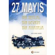 27 MAYIS BIR İHTİLAL BIR DEVRIM BIR ANAYASA - SEÇİL KARAL AKGÜN