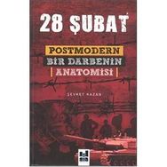 28 ŞUBAT POSTMODERN BIR DARBENIN ANATOMISI - ŞEVKET KAZAN