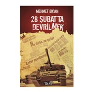 28 ŞUBAT'TA DEVRILMEK - MEHMET BICAN