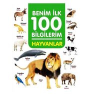 +3 Yaş Benim İlk 100 Bilgilerim Hayvanlar-0-6 Yaş Yayınları
