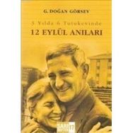 3 YILDA 6 TUTUKEVINDE 12 EYLÜL ANILARI - G. DOĞAN GÖRSEV