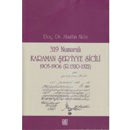 319 NUMARALI KARAMAN ŞER'IYYE SICILI 1905-1906 (R. 1320-1322) - ALAATTIN AKÖZ