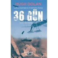 36 Gün Gelibolu Çıkarmalarının Anlatılmamış Öyküsü Hugh Dolan İş Bankası Yayınları