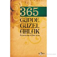 365 GÜNDE GÜZEL AHLAK HER GÜNE BIR AYET, BIR HADIS ,BIR DUA - MUSTAFA KEMAL ÇALIKCI